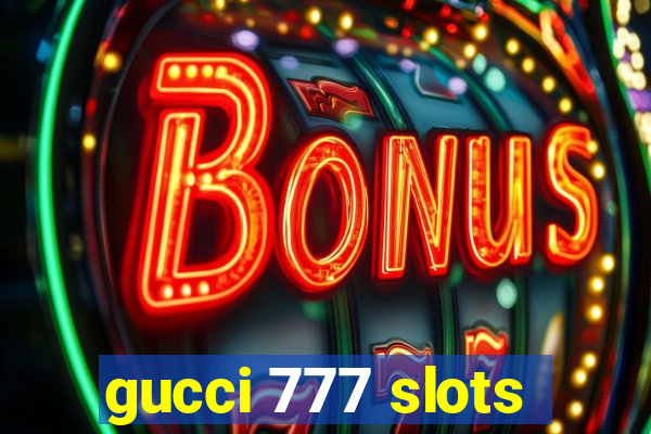 gucci 777 slots